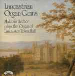 Cover for album: Lancastrian Organ Gems (Malcolm Archer Plays The Organ Of Lancaster Town Hall)(CD, )