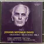 Cover for album: Johann Nepomuk David, Roman Summereder – Ausgewählte Orgelwerke Vol.1(CD, Album, Stereo)