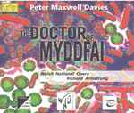Cover for album: Peter Maxwell Davies, Welsh National Opera – The Doctor Of Myddfai(2×CD, Album)