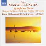 Cover for album: Peter Maxwell Davies / Royal Philharmonic Orchestra, Maxwell Davies – Symphony No. 6(CD, Album, Reissue)