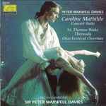 Cover for album: Peter Maxwell Davies – BBC Philharmonic, Sir Peter Maxwell Davies – Caroline Mathilde: Concert Suite • St. Thomas Wake • Threnody • Ojai Festival Overture(CD, Album)