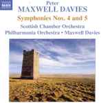 Cover for album: Peter Maxwell Davies, Scottish Chamber Orchestra, Philharmonia Orchestra • Maxwell Davies – Symphonies Nos. 4 And 5(CD, Compilation)