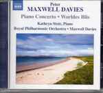 Cover for album: Peter Maxwell Davies - Kathryn Stott · Royal Philharmonic Orchestra · Maxwell Davies – Piano Concerto • Worldes Blis(CD, Album, Compilation)