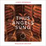 Cover for album: James Bowman (2), Malcolm Archer – Thus Angels Sung(CD, Album)