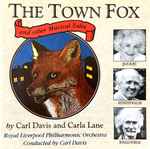 Cover for album: Carl Davis (5), Royal Liverpool Philharmonic Orchestra – The Town Fox(CD, Album)