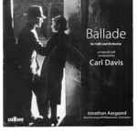 Cover for album: Carl Davis (5), Jonathan Aasgaard, Royal Liverpool Philharmonic Orchestra – Ballade For Cello And Orchestra(CD, Single)