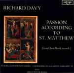 Cover for album: Richard Davy - Purcell Consort Of Voices, Choristers Of All Saints Margaret St., Grayston Burgess – Passion According To St. Matthew (Eton Choir Book, Record I)
