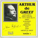 Cover for album: Arthur De Greef - Saint-Saëns, Grieg, Schumann, Chopin, Prokofiev, Raff, Liszt, Grétry – Arthur De Greef - Volume 1(CD, Mono)