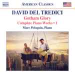 Cover for album: David Del Tredici, Marc Peloquin – Gotham Glory (Complete Piano Works • 1)(CD, Album)