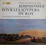 Cover for album: Michel-Richard Delalande / Orchestre Jean-François Paillard – Simphonies Pour Les Soupers Du Roy: Concert De Trompettes Pour Les Festes Sur Le Canal De Versailles • Trois Caprices