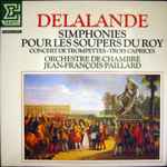 Cover for album: Delalande - Orchestre De Chambre Jean-François Paillard – Simphonies Pour Les Soupers Du Roy