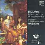 Cover for album: Delalande - La Simphonie Du Marais - Hugo Reyne – Symphonies Pour Les Soupers Du Roy