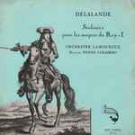 Cover for album: Delalande - Orchestre Lamoureux Direction Pierre Colombo (2) – Sinfonies Pour Les Soupers Du Roy - I(7