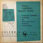 Cover for album: Delibes, Royal Opera House Orchestra, Covent Garden, Constant Lambert – Coppélia - Ballet Music(LP)