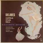 Cover for album: Delibes - Orchestre Des Concerts De Paris Leitung: Walter Goehr – Coppelia / Sylvia / Naila - Ballet-Musik