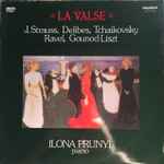 Cover for album: J. Strauss, Delibes, Tchaikovsky, Ravel, Gounod, Liszt, Ilona Prunyi – La Valse