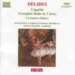 Cover for album: Delibes - Andrew Mogrelia, Slovak Radio Symphony Orchestra (Bratislava) – Coppélia (Complete Ballet In 3 Acts) - La Source (Suites)