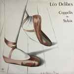 Cover for album: Léo Delibes, Orchestre Du Théâtre National de L'Opéra – Léo Delibes - Coppélia - Sylvia(LP)