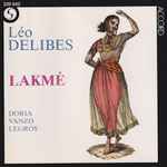 Cover for album: Léo Delibes, Renée Doria, Alain Vanzo, Adrien Legros, Georges Ales, Les Solistes De Paris, Jésus Etcheverry – Lakmé(CD, Compilation)