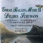 Cover for album: Delibes / Schumann, Yehudi Menuhin, Robert Irving (2), Philharmonia Orchestra – Great Ballet Music II: Sylvia, Coppelia / Carnaval, Op.9(CD, Compilation)