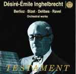 Cover for album: Désiré-Émile Inghelbrecht, Hector Berlioz, Georges Bizet, Léo Delibes, Maurice Ravel – Orchestral Works(CD, Compilation, Mono)