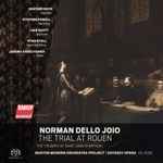 Cover for album: Norman Dello Joio / Boston Modern Orchestra Project, Odyssey Opera, Gil Rose – The Trial At Rouen(SACD, Hybrid, Album)