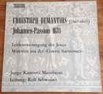 Cover for album: Christoph Demantius, Junge Kantorei Mannheim Leitung: Rolf Schweizer – Johannes-Passion 1631(LP, Album, Mono)