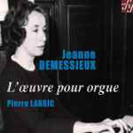 Cover for album: Jeanne Demessieux - Pierre Labric – L'Œuvre Pour Orgue = Complete Works For Organ(2×CD, Album)