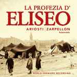 Cover for album: Ariosti | Zarpellon – La Profezia D'Eliseo(2×CD, Album, Limited Edition)