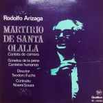 Cover for album: Noemí Souza / Teodoro Fuchs — Rodolfo Arizaga – Martirio De Santa Olalla / Sonetos De La Pena / Cantatas Humanas(LP, Stereo)