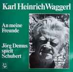 Cover for album: Karl Heinrich Waggerl / Jörg Demus – An Meine Freunde / Jörg Demus Spielt Schubert(LP, Stereo)
