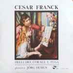 Cover for album: Cesar Franck, Jörg Demus – Preludio, Corale E Fuga(7