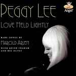 Cover for album: Peggy Lee , Rare Songs By Harold Arlen With Keith Ingham And His Octet – Love Held Lightly
