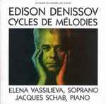 Cover for album: Edison Denissov | Elena Vassilieva, Jacques Schab – Cycles De Mélodies(2×CD, Album)