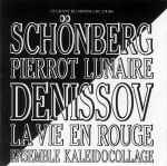 Cover for album: Schönberg / Denissov, Ensemble Kaléidocollage – Pierrot Lunaire / La Vie En Rouge(CD, Album)