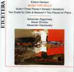 Cover for album: Edison Denisov - Alexander Zagorinsky, Alexei Shmitov, Alexander Klechevsky – Music For Cello(CD, Album, Stereo)
