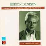 Cover for album: Edison Denisov, J.P. Armengaud – Complete Piano Works(CD, Album)