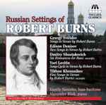 Cover for album: Gyorgy Sviridov, Edison Denisov, Dmitry Shostakovich, Yuri Levitin, Tikhon Khrennikov – Russian Settings Of Robert Burns(CD, Album)