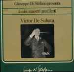 Cover for album: Victor De Sabata, New York Philharmonic Orchestra – Giuseppe Di Stefano Presenta - I Miei Maestri Prediletti - Victor De Sabata(2×LP, Mono)