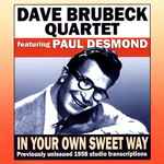 Cover for album: Dave Brubeck Quartet Featuring Paul Desmond – In Your Own Sweet Way(CD, Album, Remastered)