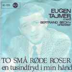 Cover for album: En Tusindfryd I Min HåndEugen Tajmer Med  Bertrand Bech's Orkester – To Små Røde Roser(7