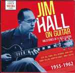 Cover for album: Jim Hall , Feat: Bill Evans, Paul Desmond, John Lewis (2), Sonny Rollins, Hampton Hawes, Jimmy Giuffre – Jim Hall On Guitar: Milestones Of A Jazz Legend, 1955-1962(10×CD, , Box Set, Compilation)