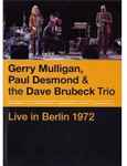Cover for album: Gerry Mulligan, Paul Desmond & The Dave Brubeck Trio – Live In Berlin 1972(DVD, DVD-Video, Mono)