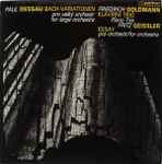 Cover for album: Paul Dessau / Friedrich Goldmann / Fritz Geissler – Bach-Variationen For Large Orchestra / Piano Trio / Essay For Orchestra(LP)