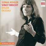 Cover for album: Sonja Kehler - Brecht, Eisler, Paul Dessau – Sonja Kehler Singt Brecht, Eisler & Dessau(36×File, AAC, Compilation, Stereo)