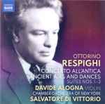 Cover for album: Ottorino Respighi, Davide Alogna, Chamber Orchestra of New York, Salvatore Di Vittorio – Concerto All'Antica • Ancient Airs And Dances(CD, Album)