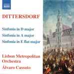 Cover for album: Dittersdorf, Lisbon Metropolitan Orchestra, Álvaro Cassuto – Sinfonia In D Major ● Sinfonia In A Major ● Sinfonia In E Flat Major