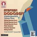 Cover for album: Stephen Dodgson, The Tippett Quartet – String Quartets Volume Three: String Quartet No.2 / String Quartet No.8 / String Quartet No.9 / Flute Quintet / Clarinet Quintet / String Sextet(2×CD, )