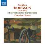 Cover for album: Stephen Dodgson, Ekaterina Likhina – 24 Inventions For Harpsichord(CD, Album)