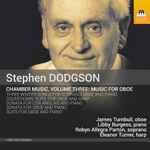 Cover for album: Stephen Dodgson, James Turnbull (2), Libby Burgess, Robyn Allegra Parton, Eleanor Turner – Chamber Music, Volume Three: Music For Oboe(CD, Album)